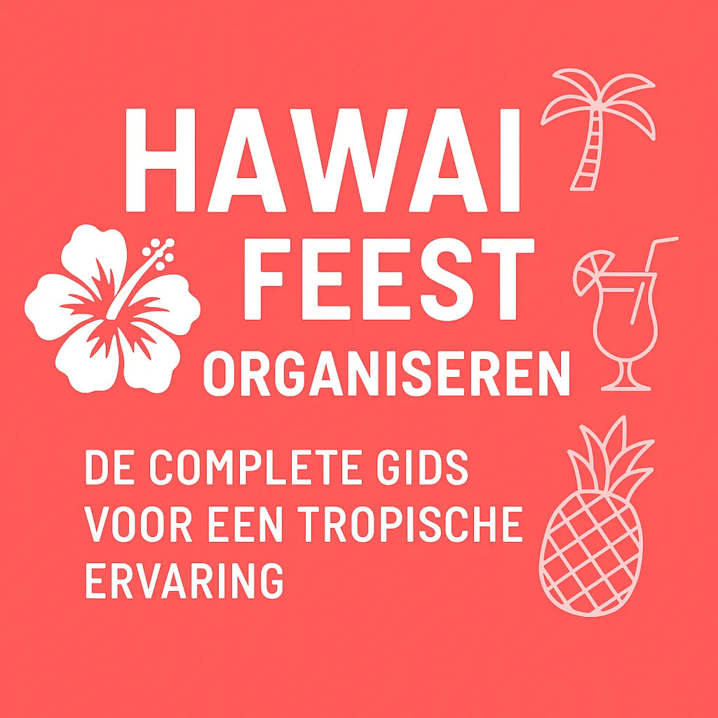 Hawaii feest organiseren: de complete gids voor een tropische ervaring