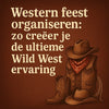 Western feest organiseren: zo creëer je de ultieme Wild West ervaring